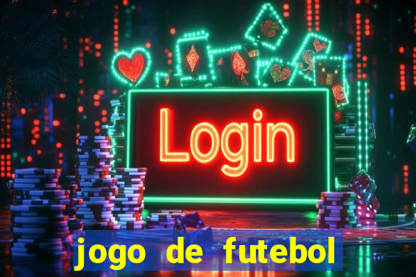 jogo de futebol com dinheiro infinito